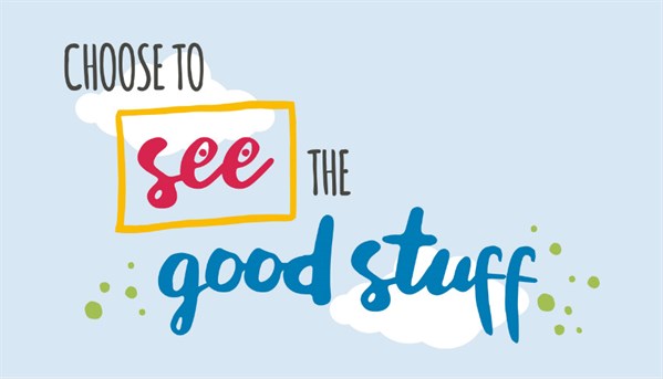 Choose To See The Good Stuff (small)